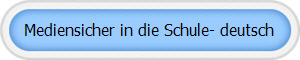 Mediensicher in die Schule- deutsch