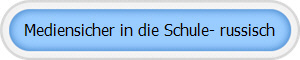 Mediensicher in die Schule- russisch